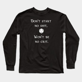 Don't Start No Shit, Won't Be No Crit Long Sleeve T-Shirt